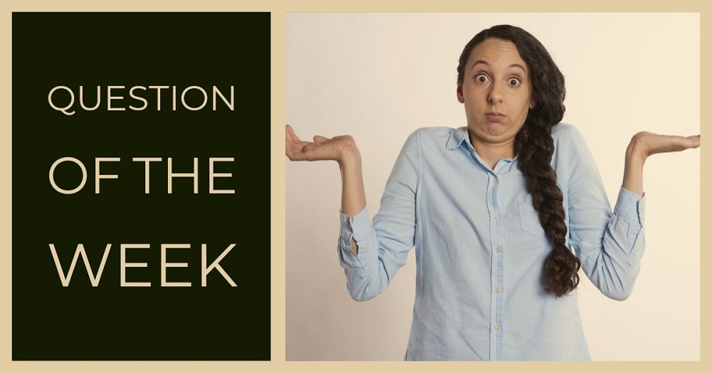 woman looking puzzled and next to her the words question of the week