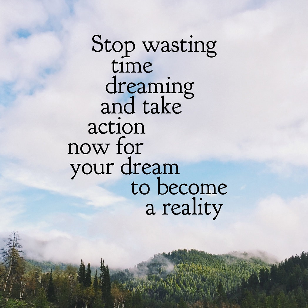 A meme with the motivational words, 'stop wasting time dreaming and take action now for your dreams to become a reality' written in the clouds.